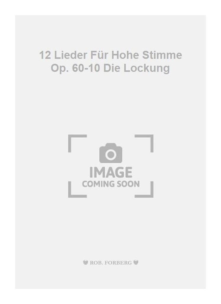 12 Lieder Für Hohe Stimme Op. 60-10 Die Lockung